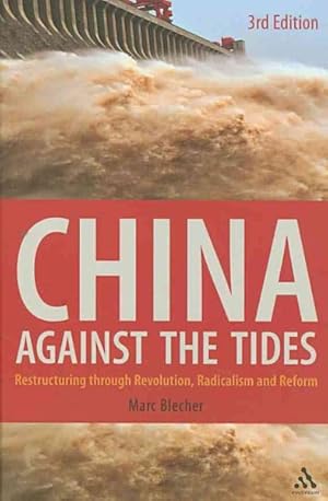 Image du vendeur pour China Against the Tides : Restructuring Through Revolution, Radicalism and Reform mis en vente par GreatBookPrices