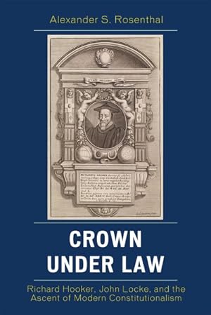 Immagine del venditore per Crown under Law : Richard Hooker, John Locke, and the Ascent of Modern Constitutionalism venduto da GreatBookPrices