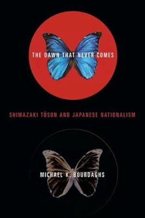 Immagine del venditore per Dawn That Never Comes : Shimazaki Toson and Japanese Nationalism venduto da GreatBookPrices