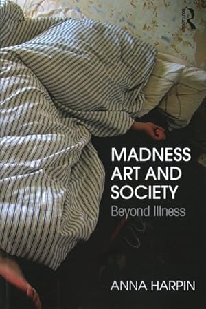 Imagen del vendedor de Madness, Art, and Society : Beyond Illness a la venta por GreatBookPrices