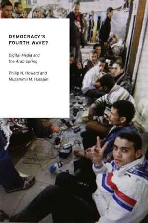 Bild des Verkufers fr Democracy's Fourth Wave? : Digital Media and the Arab Spring zum Verkauf von GreatBookPrices