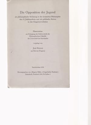 Bild des Verkufers fr Die Opposition der Jugend als philosophische Strmung in der deutschen Philosophie des 19. Jahrhunderts und als politische Aktion in der Ungarnrevolution. Dissertation . (Universitt des Saarlandes) vorgelegt von Jen Kurucz. zum Verkauf von Fundus-Online GbR Borkert Schwarz Zerfa