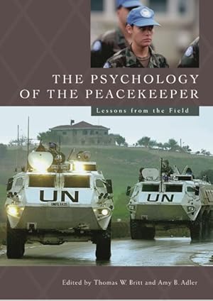 Bild des Verkufers fr Psychology of the Peacekeeper : Lessons from the Field zum Verkauf von GreatBookPrices