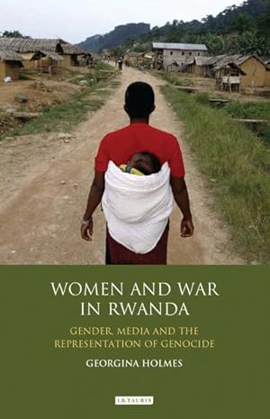 Immagine del venditore per Women and War in Rwanda : Gender, Media and the Representation of Genocide venduto da GreatBookPrices