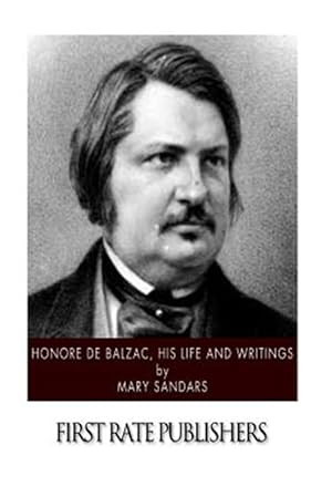 Immagine del venditore per Honore De Balzac, His Life and Writings venduto da GreatBookPrices