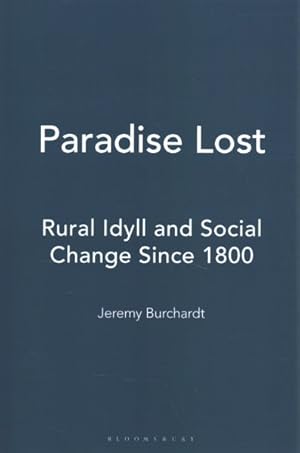 Seller image for Paradise Lost : Rural Idyll and Social Change Since 1800 for sale by GreatBookPrices