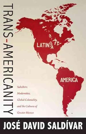 Seller image for Trans-Americanity : Subaltern Modernities, Global Coloniality, and the Cultures of Greater Mexico for sale by GreatBookPrices