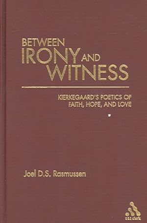 Seller image for Between Irony And Witness : Kierkegaard's Poetics of Faith, Hope, And Love for sale by GreatBookPrices