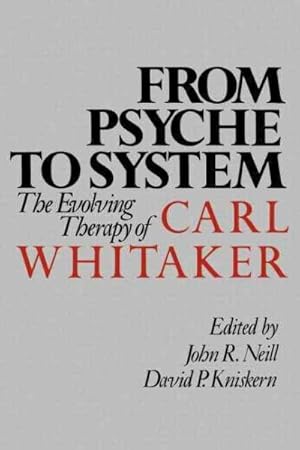 Immagine del venditore per From Psyche to System : The Evolving Therapy of Carl Whitaker venduto da GreatBookPrices