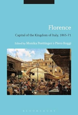 Immagine del venditore per Florence : Capital of the Kingdom of Italy, 1865-71 venduto da GreatBookPrices