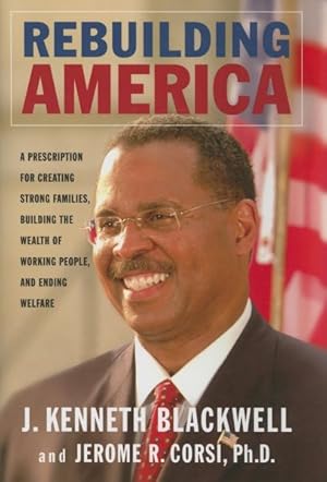 Seller image for Rebuilding America : A Prescription for Creating Strong Families, Building the Wealth of Working People, And Ending Welfare for sale by GreatBookPrices