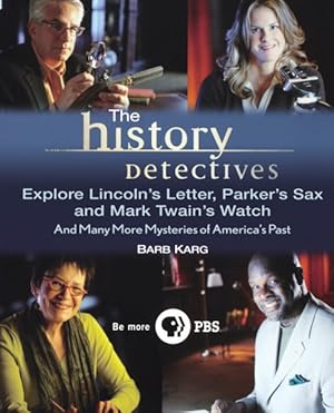 Imagen del vendedor de History Detectives Explore Lincoln's Letter, Parker's Sax, and Mark Twain's Watch : And Many More Mysteries of America's Past a la venta por GreatBookPrices