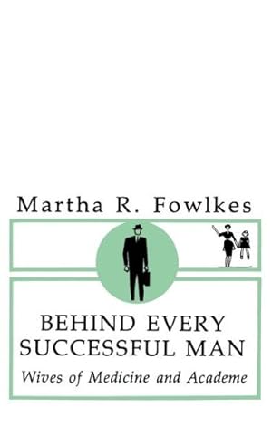 Immagine del venditore per Behind Every Successful Man : Wives of Medicine and Academe venduto da GreatBookPricesUK