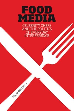 Image du vendeur pour Food Media : Celebrity Chefs and the Politics of Everyday Interference mis en vente par GreatBookPricesUK