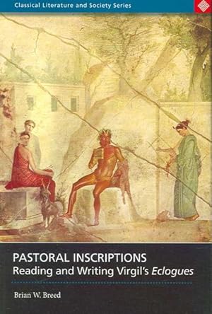 Imagen del vendedor de Pastoral Inscriptions : Reading And Writing Virgil's Eclogues a la venta por GreatBookPricesUK