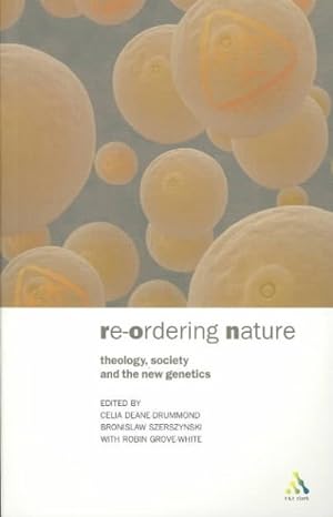 Seller image for Re-Ordering Nature : Theology, Society and the New Genetics for sale by GreatBookPricesUK