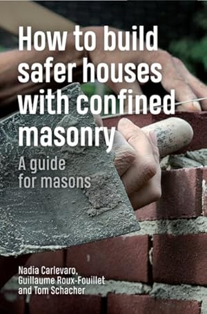 Image du vendeur pour How to Build Safer Houses With Confined Masonry : A Guide for Masons mis en vente par GreatBookPricesUK