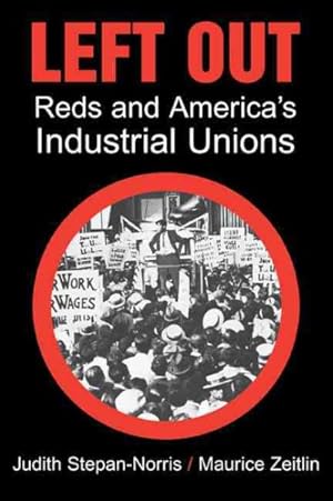 Image du vendeur pour Left Out : Reds and America's Industrial Unions mis en vente par GreatBookPricesUK