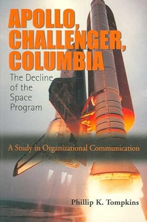 Imagen del vendedor de Apollo, Challenger, Columbia, The Decline of the Space Program : A Study in Organizational Communication a la venta por GreatBookPricesUK