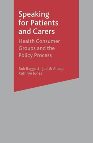 Bild des Verkufers fr Speaking for Patients and Carers : Health Consumer Groups and the Policy Process zum Verkauf von GreatBookPricesUK