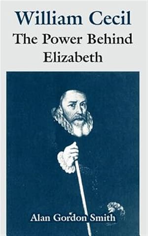 Image du vendeur pour William Cecil : The Power Behind Elizabeth mis en vente par GreatBookPricesUK