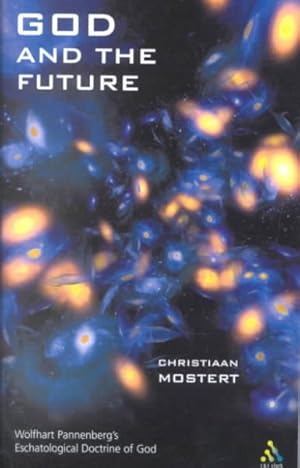 Bild des Verkufers fr God and the Future : Wolfhart Fpannenberg's Eschatological Doctrine of God zum Verkauf von GreatBookPricesUK