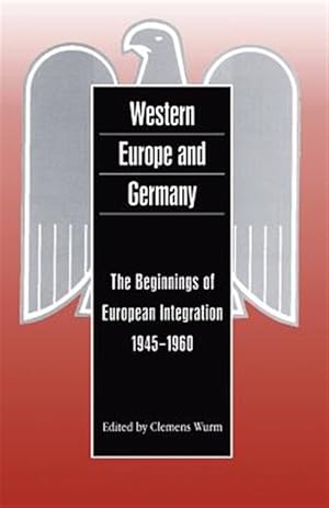 Seller image for Western Europe and Germany : The Beginnings of European Integration 1945-1960 for sale by GreatBookPricesUK