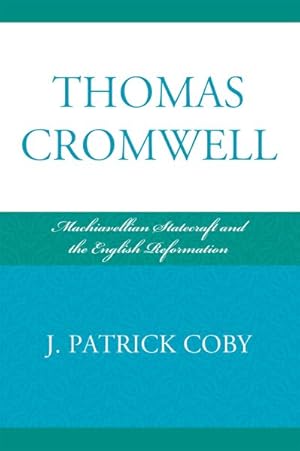 Seller image for Thomas Cromwell : Machiavellian Statecraft and the English Reformation for sale by GreatBookPricesUK