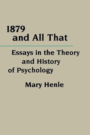Immagine del venditore per 1879 And All That : Essays in the Theory and History of Psychotherapy venduto da GreatBookPricesUK