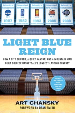 Bild des Verkufers fr Light Blue Reign : How a City Slicker, a Quiet Kansan, and a Mountain Man Built College Basketball's Longest-Lasting Dynasty zum Verkauf von GreatBookPricesUK