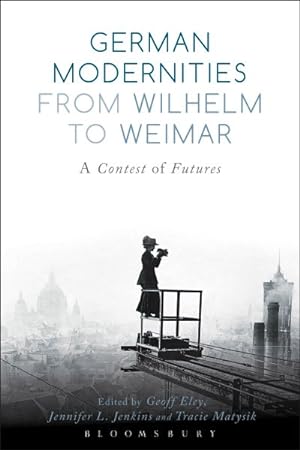 Seller image for German Modernities from Wilhelm to Weimar : A Contest of Futures for sale by GreatBookPricesUK