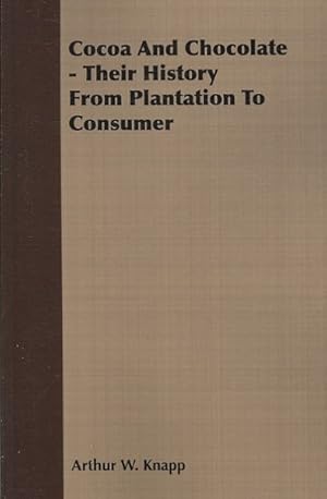 Seller image for Cocoa And Chocolate : Their History from Plantation to Consumer for sale by GreatBookPricesUK