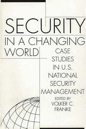 Imagen del vendedor de Security in a Changing World : Case Studies in U.S. National Security Management a la venta por GreatBookPricesUK