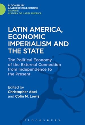 Immagine del venditore per Latin America, Economic Imperialism and the State : The Political Economy of the External Connection from Independence to the Present venduto da GreatBookPricesUK