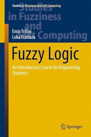 Bild des Verkufers fr Fuzzy Logic : An Introductory Course for Engineering Students zum Verkauf von GreatBookPricesUK