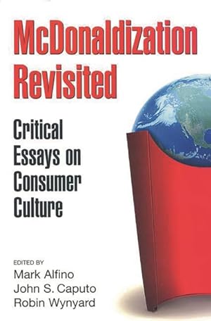 Bild des Verkufers fr McDonaldization Revisited : Critical Essays on Consumer Culture zum Verkauf von GreatBookPricesUK