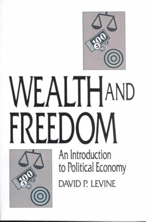 Seller image for Wealth and Freedom : An Introduction to Political Economy for sale by GreatBookPricesUK