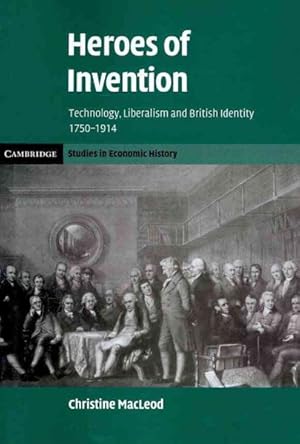 Seller image for Heroes of Invention : Technology, Liberalism and British Identity, 1750-1914 for sale by GreatBookPricesUK