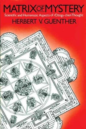 Image du vendeur pour Matrix of Mystery : Scientific and Humanistic Aspects of Rdzogs-Chen Thought mis en vente par GreatBookPricesUK