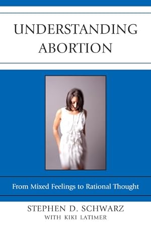 Imagen del vendedor de Understanding Abortion : From Mixed Feelings to Rational Thought a la venta por GreatBookPricesUK
