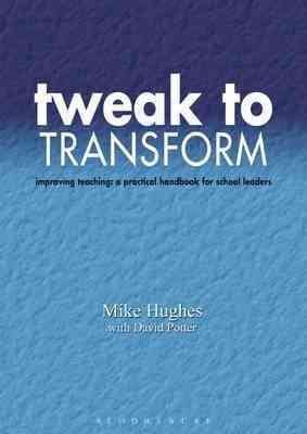 Image du vendeur pour Tweak to Transform : Improving Teaching: a Practical Handbook for School Leaders mis en vente par GreatBookPricesUK