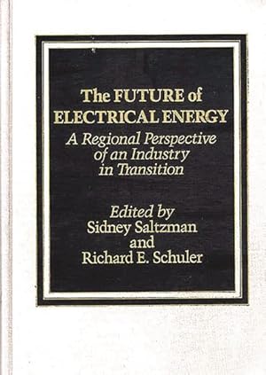 Seller image for Future of Electrical Energy : A Regional Perspective of an Industry in Transition for sale by GreatBookPricesUK