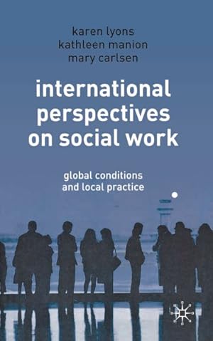 Imagen del vendedor de International Perspectives on Social Work : Global Conditions And Local Practice a la venta por GreatBookPricesUK