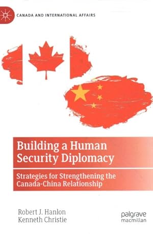 Image du vendeur pour Building a Human Security Diplomacy : Strategies for Strengthening the Canada-China Relationship mis en vente par GreatBookPricesUK