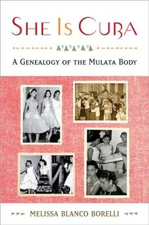Seller image for She Is Cuba : A Genealogy of the Mulata Body for sale by GreatBookPricesUK
