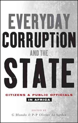 Bild des Verkufers fr Everyday Corruption And the State : Citizens And Public Officials in Africa zum Verkauf von GreatBookPricesUK