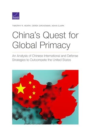 Seller image for China's Quest for Global Primacy : An Analysis of Chinese International and Defense Strategies to Outcompete the United States for sale by GreatBookPricesUK