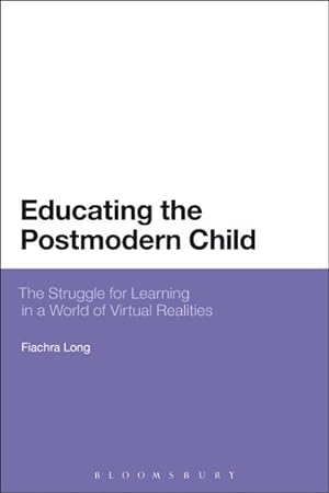 Image du vendeur pour Educating the Postmodern Child : The Struggle for Learning in a World of Virtual Realities mis en vente par GreatBookPricesUK