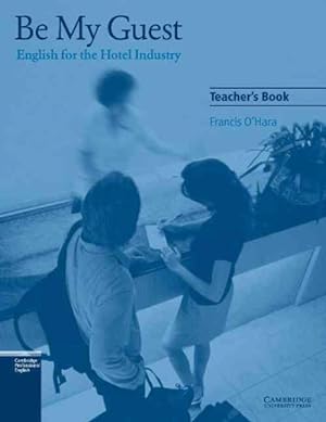 Immagine del venditore per Be My Guest Teacher's Book : English for the Hotel Industry venduto da GreatBookPricesUK
