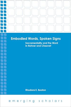 Seller image for Embodied Words, Spoken Signs : Sacramentality and the Word in Rahner and Chauvet for sale by GreatBookPricesUK